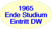 1965 Ende Studium Eintritt DW